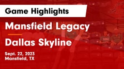 Mansfield Legacy  vs Dallas Skyline Game Highlights - Sept. 22, 2023