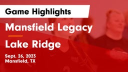 Mansfield Legacy  vs Lake Ridge  Game Highlights - Sept. 26, 2023