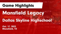 Mansfield Legacy  vs Dallas Skyline Highschool Game Highlights - Oct. 17, 2023