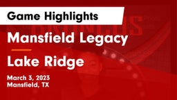 Mansfield Legacy  vs Lake Ridge  Game Highlights - March 3, 2023