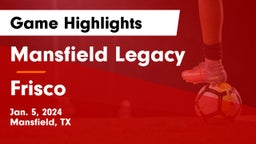 Mansfield Legacy  vs Frisco  Game Highlights - Jan. 5, 2024
