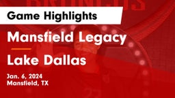 Mansfield Legacy  vs Lake Dallas  Game Highlights - Jan. 6, 2024