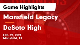 Mansfield Legacy  vs DeSoto High Game Highlights - Feb. 23, 2024
