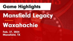 Mansfield Legacy  vs Waxahachie  Game Highlights - Feb. 27, 2024