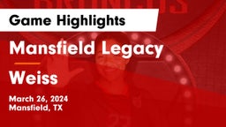 Mansfield Legacy  vs Weiss  Game Highlights - March 26, 2024