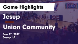 Jesup  vs Union Community  Game Highlights - Jan 17, 2017