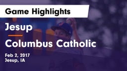 Jesup  vs Columbus Catholic  Game Highlights - Feb 2, 2017