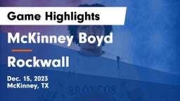 McKinney Boyd  vs Rockwall  Game Highlights - Dec. 15, 2023