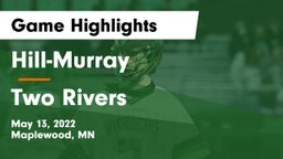 Hill-Murray  vs Two Rivers  Game Highlights - May 13, 2022