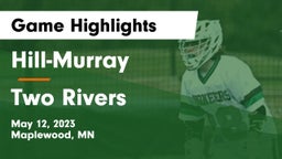 Hill-Murray  vs Two Rivers  Game Highlights - May 12, 2023