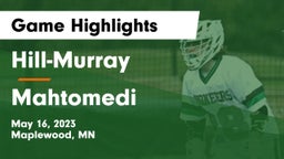 Hill-Murray  vs Mahtomedi  Game Highlights - May 16, 2023