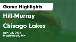 Hill-Murray  vs Chisago Lakes  Game Highlights - April 23, 2024