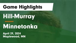 Hill-Murray  vs Minnetonka  Game Highlights - April 29, 2024
