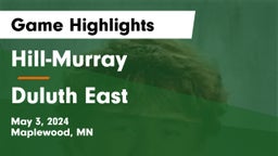 Hill-Murray  vs Duluth East  Game Highlights - May 3, 2024