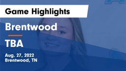 Brentwood  vs TBA Game Highlights - Aug. 27, 2022