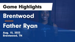 Brentwood  vs Father Ryan Game Highlights - Aug. 15, 2023