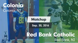Matchup: Colonia  vs. Red Bank Catholic  2016