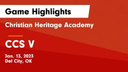 Christian Heritage Academy vs CCS V Game Highlights - Jan. 13, 2023