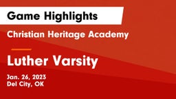 Christian Heritage Academy vs Luther Varsity Game Highlights - Jan. 26, 2023