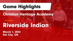 Christian Heritage Academy vs Riverside Indian  Game Highlights - March 1, 2024