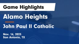 Alamo Heights  vs John Paul II Catholic  Game Highlights - Nov. 16, 2023
