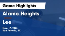 Alamo Heights  vs Lee  Game Highlights - Nov. 17, 2023