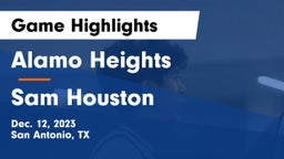 Alamo Heights  vs Sam Houston  Game Highlights - Dec. 12, 2023