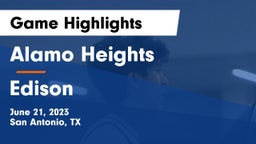 Alamo Heights  vs Edison  Game Highlights - June 21, 2023