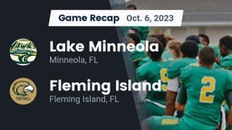 Recap: Lake Minneola  vs. Fleming Island  2023