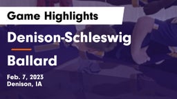 Denison-Schleswig  vs Ballard  Game Highlights - Feb. 7, 2023