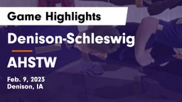 Denison-Schleswig  vs AHSTW  Game Highlights - Feb. 9, 2023