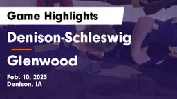 Denison-Schleswig  vs Glenwood  Game Highlights - Feb. 10, 2023