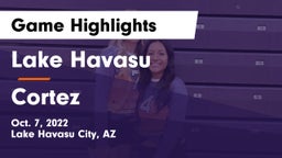 Lake Havasu  vs Cortez  Game Highlights - Oct. 7, 2022