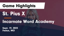 St. Pius X  vs Incarnate Word Academy Game Highlights - Sept. 19, 2023