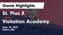 St. Pius X  vs Visitation Academy Game Highlights - Sept. 25, 2023