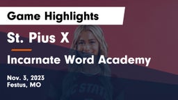 St. Pius X  vs Incarnate Word Academy Game Highlights - Nov. 3, 2023