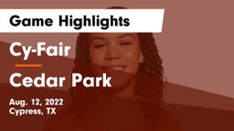 Cy-Fair  vs Cedar Park  Game Highlights - Aug. 12, 2022