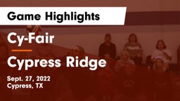 Cy-Fair  vs Cypress Ridge  Game Highlights - Sept. 27, 2022