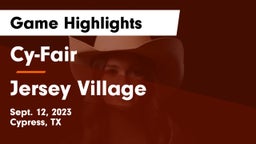 Cy-Fair  vs Jersey Village Game Highlights - Sept. 12, 2023