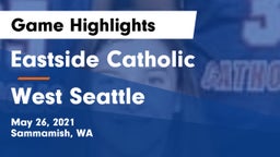 Eastside Catholic  vs West Seattle  Game Highlights - May 26, 2021