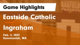 Eastside Catholic  vs Ingraham  Game Highlights - Feb. 4, 2022