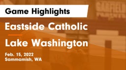 Eastside Catholic  vs Lake Washington  Game Highlights - Feb. 15, 2022
