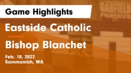 Eastside Catholic  vs Bishop Blanchet Game Highlights - Feb. 18, 2022