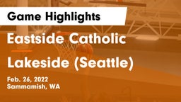 Eastside Catholic  vs Lakeside  (Seattle) Game Highlights - Feb. 26, 2022