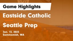 Eastside Catholic  vs Seattle Prep Game Highlights - Jan. 13, 2023