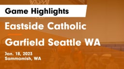 Eastside Catholic  vs Garfield  Seattle WA Game Highlights - Jan. 18, 2023
