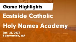 Eastside Catholic  vs Holy Names Academy Game Highlights - Jan. 25, 2023
