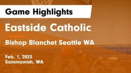 Eastside Catholic  vs Bishop Blanchet Seattle WA Game Highlights - Feb. 1, 2023