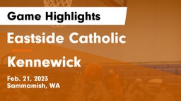 Eastside Catholic  vs Kennewick  Game Highlights - Feb. 21, 2023