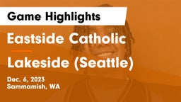 Eastside Catholic  vs Lakeside  (Seattle) Game Highlights - Dec. 6, 2023